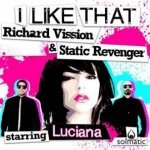 Richard Vission & Static Revenger Starring Luciana - I Like That
